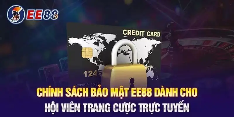 Chính sách bảo mật ee88 dành cho hội viên