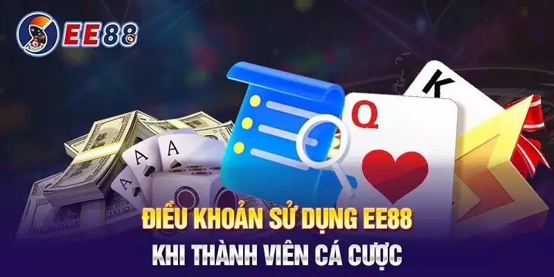 Điều khoản sử dụng ee88 cho thành viên cá cược